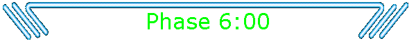 Phase 6:00