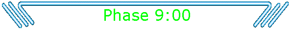 Phase 9:00